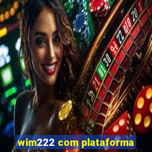 wim222 com plataforma